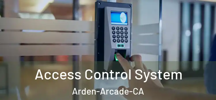  Access Control System Arden-Arcade-CA