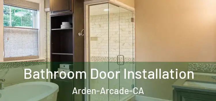  Bathroom Door Installation Arden-Arcade-CA
