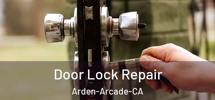  Door Lock Repair Arden-Arcade-CA