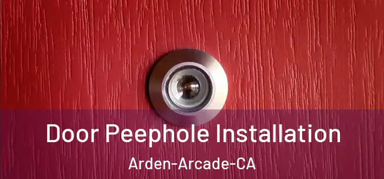  Door Peephole Installation Arden-Arcade-CA