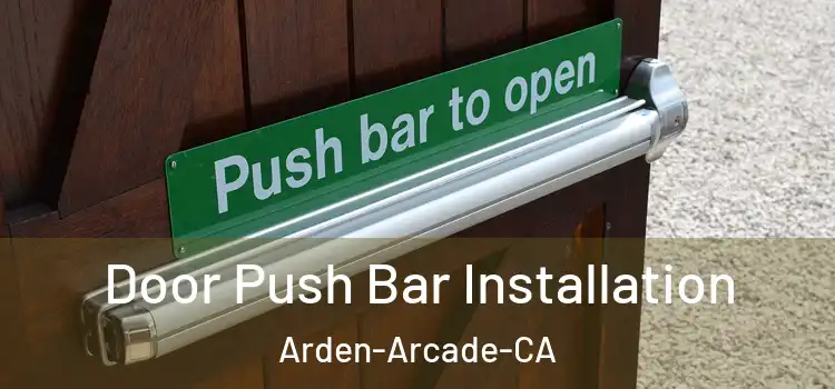  Door Push Bar Installation Arden-Arcade-CA