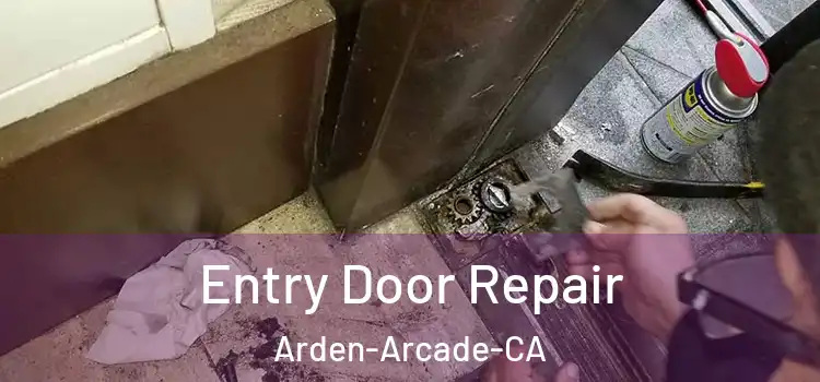  Entry Door Repair Arden-Arcade-CA