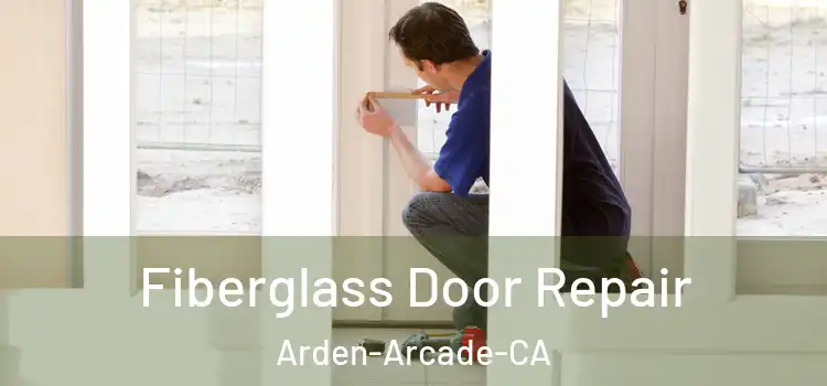  Fiberglass Door Repair Arden-Arcade-CA
