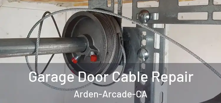  Garage Door Cable Repair Arden-Arcade-CA