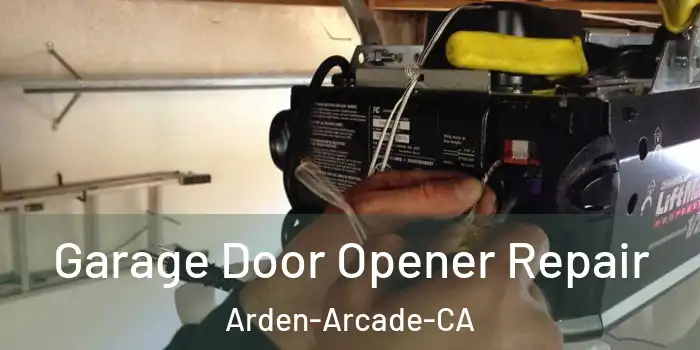  Garage Door Opener Repair Arden-Arcade-CA