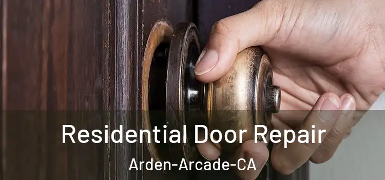  Residential Door Repair Arden-Arcade-CA