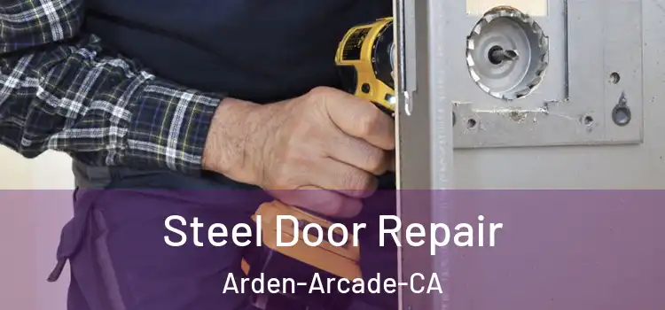  Steel Door Repair Arden-Arcade-CA